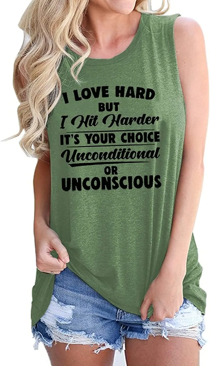 Women I Love Hard But I Hit Harder It's Your Choice Unconditional or Unconscious Tank